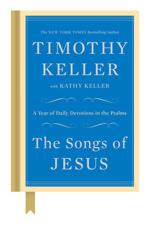 Songs of Jesus: A Year of Daily Devotions in the Psalms, The Songs of Jesus: A Year of Daily Devotions in the Psalms, The