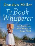 Book Whisperer: Awakening the Inner Reader in Every Child, The Book Whisperer: Awakening the Inner Reader in Every Child, The