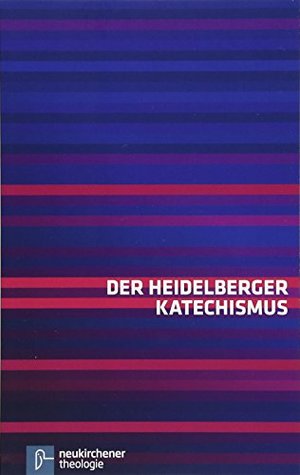 Der Heidelberger Katechismus Der Heidelberger Katechismus