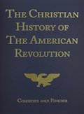 Christian History of the American Revolution: Consider & Ponder, The Christian History of the American Revolution: Consider & Ponder, The