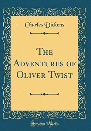 Adventures of Oliver Twist (Classic Reprint), The Adventures of Oliver Twist (Classic Reprint), The