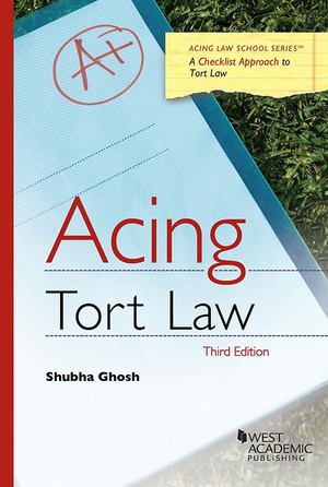 Acing Tort Law: Third Edition Acing Tort Law: Third Edition
