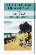 Dilemma of a Ghost and Anowa Dilemma of a Ghost and Anowa