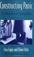 Constructing Panic: The Discourse of Agoraphobia Constructing Panic: The Discourse of Agoraphobia