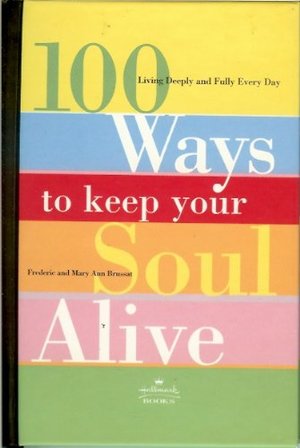 100 Ways To Keep Your Soul Alive Hallmark 100 Ways To Keep Your Soul Alive Hallmark