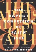 Baptist Confession of Faith 1689: Or the Second London Confession with Scripture Proofs, The Baptist Confession of Faith 1689: Or the Second London Confession with Scripture Proofs, The