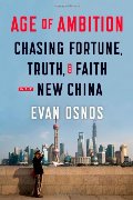 Age of Ambition: Chasing Fortune, Truth, and Faith in the New China Age of Ambition: Chasing Fortune, Truth, and Faith in the New China