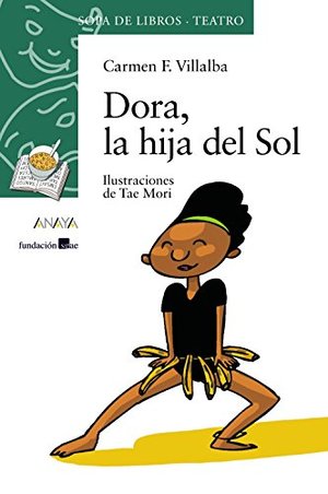 8: Dora, la hija del Sol (Literatura Infantil (6-11 Años) - Sopa De Libros (Teatro)) 8: Dora, la hija del Sol (Literatura Infantil (6-11 Años) - Sopa De Libros (Teatro))