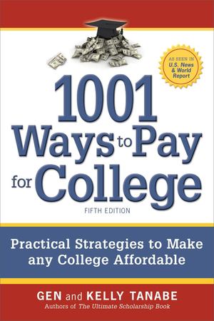 1001 Ways to Pay for College: Practical Strategies to Make Any College Affordable 1001 Ways to Pay for College: Practical Strategies to Make Any College Affordable