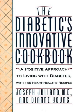 Diabetic's Innovative Cookbook: A Positive Approach to Living with Diabetes, The Diabetic's Innovative Cookbook: A Positive Approach to Living with Diabetes, The