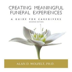 Creating Meaningful Funeral Experiences Creating Meaningful Funeral Experiences