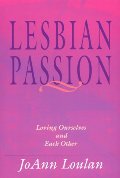 Lesbian Passion: Loving Ourselves and Each Other Lesbian Passion: Loving Ourselves and Each Other