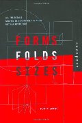 Forms, Folds, and Sizes: All the Details Graphic Designers Need to Know but Can Never Find Forms, Folds, and Sizes: All the Details Graphic Designers Need to Know but Can Never Find