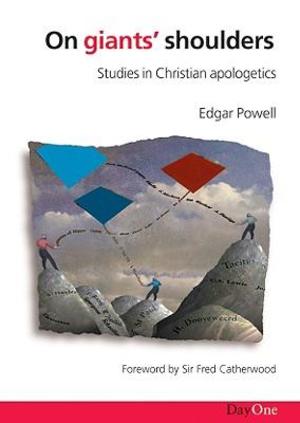 On Giants' Shoulders: Studies in Christian Apologetics On Giants' Shoulders: Studies in Christian Apologetics