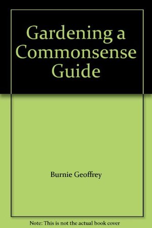 Gardening a Commonsense Guide Gardening a Commonsense Guide