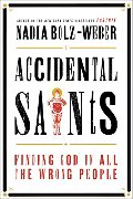 Accidental Saints: Finding God in All the Wrong People Accidental Saints: Finding God in All the Wrong People