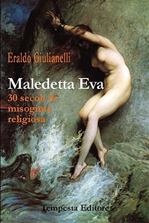 Maledetta Eva. 30 secoli di misoginia religiosa Maledetta Eva. 30 secoli di misoginia religiosa