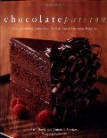 Chocolate Passion: Recipes and Inspiration from the Kitchens of Chocolatier Magazine Chocolate Passion: Recipes and Inspiration from the Kitchens of Chocolatier Magazine