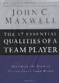 17 Essential Qualities Of A Team Player: Becoming The Kind Of Person Every Team Wants, The 17 Essential Qualities Of A Team Player: Becoming The Kind Of Person Every Team Wants, The