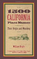 1500 California Place Names: Their Origin and Meaning, A Revised version of 1000 California Place Names by Erwin G. Gudde, Third edition 1500 California Place Names: Their Origin and Meaning, A Revised version of 1000 California Place Names by Erwin G. Gudde, Third edition