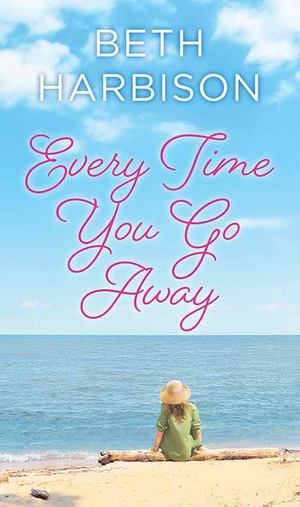 Every Time You Go Away Every Time You Go Away