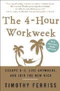 4-Hour Workweek: Escape 9-5, Live Anywhere, and Join the New Rich, The 4-Hour Workweek: Escape 9-5, Live Anywhere, and Join the New Rich, The