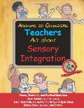 Answers to Questions Teachers Ask about Sensory Integration: Forms, Checklists, and Practical Tools for Teachers and Parents Answers to Questions Teachers Ask about Sensory Integration: Forms, Checklists, and Practical Tools for Teachers and Parents