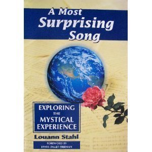 Most Surprising Song: Exploring the Mystical Experience, A Most Surprising Song: Exploring the Mystical Experience, A
