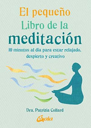 El pequeño Libro de la meditación: 10 minutos al día para estar relajado, despierto y creativo (Spanish Edition) El pequeño Libro de la meditación: 10 minutos al día para estar relajado, despierto y creativo (Spanish Edition)