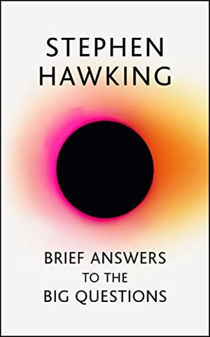 Brief Answers to the Big Questions Brief Answers to the Big Questions