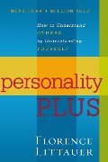 Personality Plus: How to Understand Others by Understanding Yourself Personality Plus: How to Understand Others by Understanding Yourself