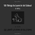 101 Things to Learn in Art School 101 Things to Learn in Art School