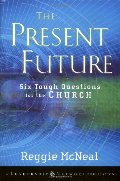 Present Future: Six Tough Questions for the Church, The Present Future: Six Tough Questions for the Church, The