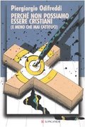 Perché non possiamo essere cristiani (e meno che mai cattolici) Perché non possiamo essere cristiani (e meno che mai cattolici)
