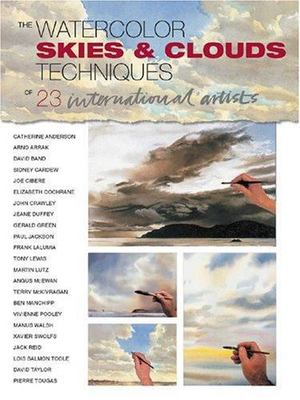 Watercolor Sky and Clouds: Techniques of 23 International Artists Watercolor Sky and Clouds: Techniques of 23 International Artists