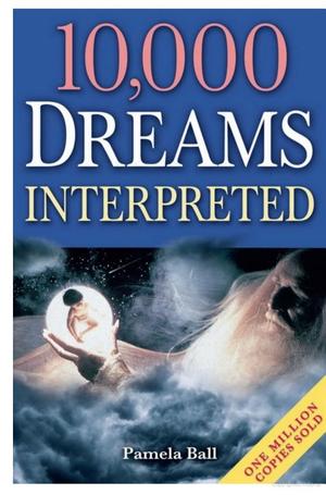 10,000 Dreams Interpreted 10,000 Dreams Interpreted