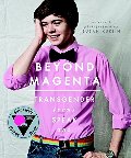 Beyond Magenta: Transgender Teens Speak Out Beyond Magenta: Transgender Teens Speak Out