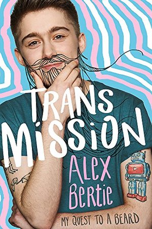 Trans Mission: My Quest to a Beard Trans Mission: My Quest to a Beard