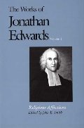 Works of Jonathan Edwards, Vol. 2: Volume 2: Religious Affections (The Works of Jonathan Edwards Series), The Works of Jonathan Edwards, Vol. 2: Volume 2: Religious Affections (The Works of Jonathan Edwards Series), The