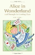 Alice in Wonderland and Through the Looking Glass (Wordsworth Classics) Alice in Wonderland and Through the Looking Glass (Wordsworth Classics)