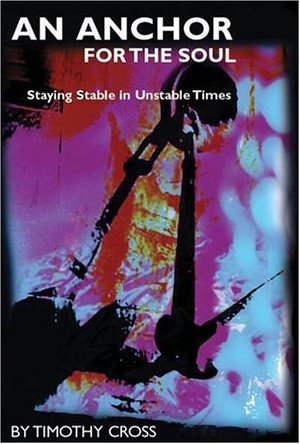 Anchor for the Soul: Staying Stable in Unstable Times, An Anchor for the Soul: Staying Stable in Unstable Times, An