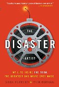 Disaster Artist: My Life Inside The Room, the Greatest Bad Movie Ever Made, The Disaster Artist: My Life Inside The Room, the Greatest Bad Movie Ever Made, The