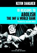 10 Reasons to Abolish the IMF & World Bank 10 Reasons to Abolish the IMF & World Bank