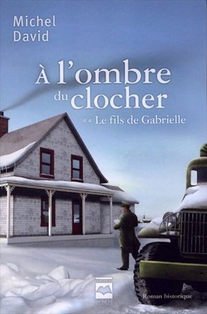 À l'ombre du clocher Tome 2 Le fils de Gabrielle À l'ombre du clocher Tome 2 Le fils de Gabrielle