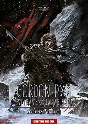 Gordon Pym. Attraverso l'abisso Gordon Pym. Attraverso l'abisso
