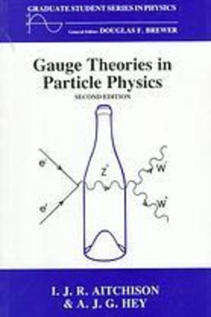 Gauge Thetheoriesin Particle Physics, (Graduate Student Series in Physics) Gauge Thetheoriesin Particle Physics, (Graduate Student Series in Physics)