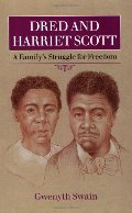 Dred and Harriett Scott: A Family's Struggle For Freedom Dred and Harriett Scott: A Family's Struggle For Freedom