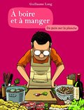 A Boire et A Manger, Tome 3 : Du Pain sur la Planche A Boire et A Manger, Tome 3 : Du Pain sur la Planche