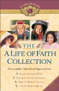 A Life of Faith Collection: Elsie's Endless Wait / Millie's Unsettled Season / Violet's Hidden Doubts / Laylie's Daring Quest, The A Life of Faith Collection: Elsie's Endless Wait / Millie's Unsettled Season / Violet's Hidden Doubts / Laylie's Daring Quest, The