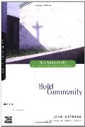 Acts: Build Community Acts: Build Community